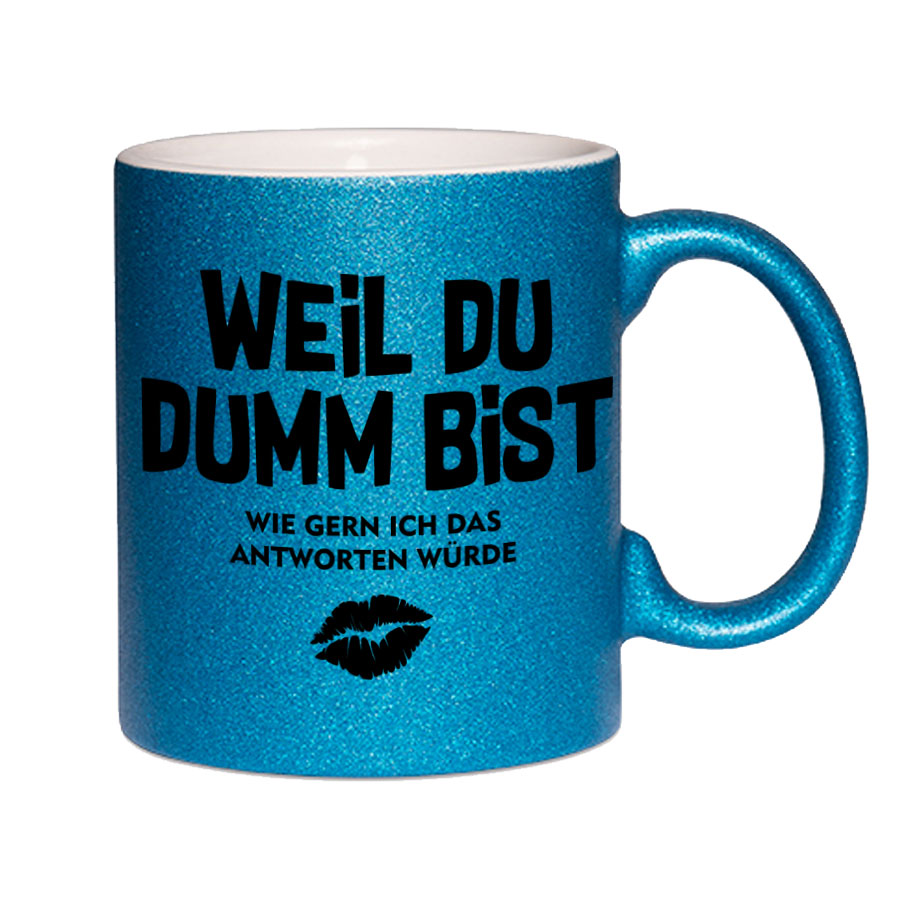 Glitzertasse Weil Du Dumm bist Glitzerkaffeetasse DIVA