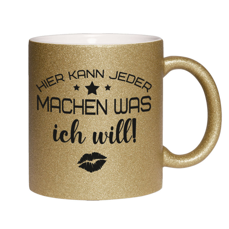 Glitzertasse Hier kann jeder machen was ICH WILL! Glitzerkaffeetasse DIVA