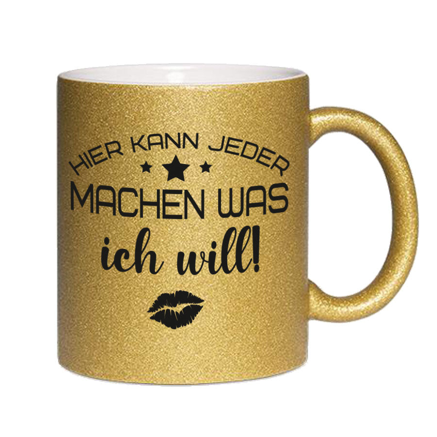 Glitzertasse Hier kann jeder machen was ICH WILL! Glitzerkaffeetasse DIVA