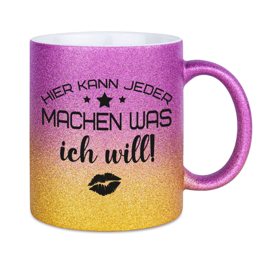 Glitzertasse Hier kann jeder machen was ICH WILL! Glitzerkaffeetasse DIVA
