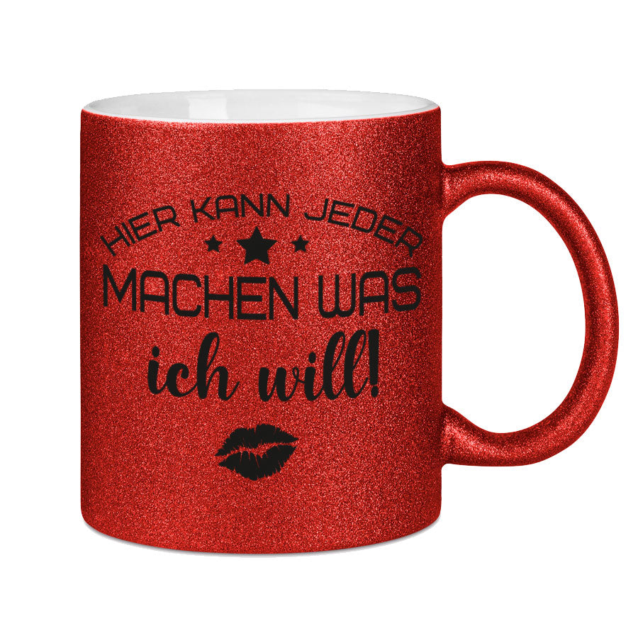 Glitzertasse Hier kann jeder machen was ICH WILL! Glitzerkaffeetasse DIVA