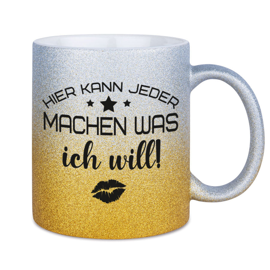 Glitzertasse Hier kann jeder machen was ICH WILL! Glitzerkaffeetasse DIVA