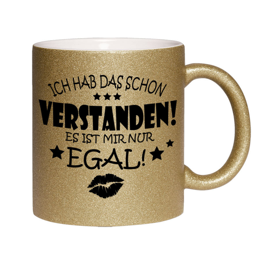 Glitzertasse Ich hab das schon Verstanden, es ist mir nur EGAL! Glitzerkaffeetasse DIVA
