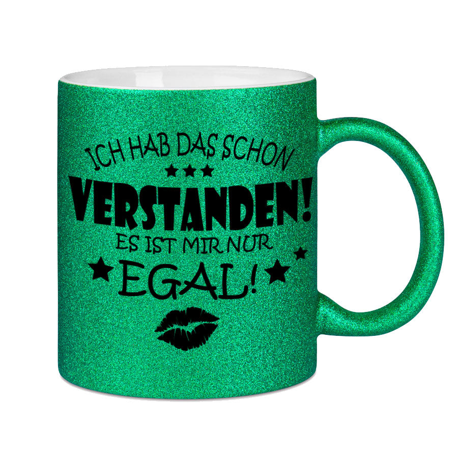 Glitzertasse Ich hab das schon Verstanden, es ist mir nur EGAL! Glitzerkaffeetasse DIVA