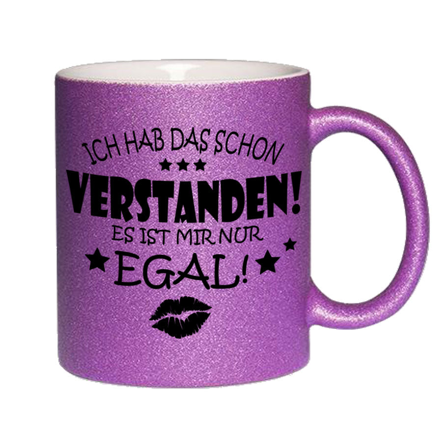 Glitzertasse Ich hab das schon Verstanden, es ist mir nur EGAL! Glitzerkaffeetasse DIVA