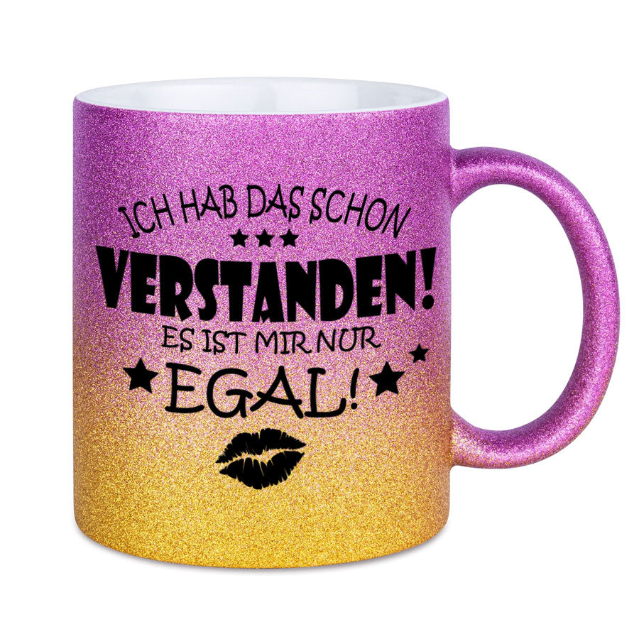 Glitzertasse Ich hab das schon Verstanden, es ist mir nur EGAL! Glitzerkaffeetasse DIVA