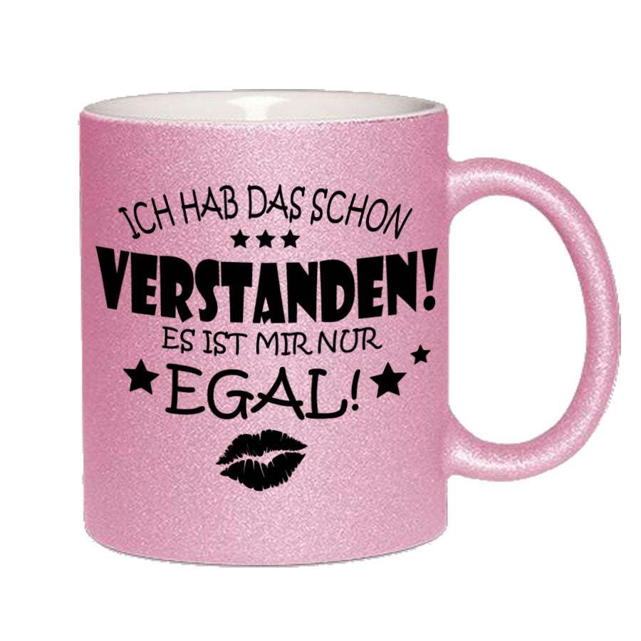 Glitzertasse Ich hab das schon Verstanden, es ist mir nur EGAL! Glitzerkaffeetasse DIVA