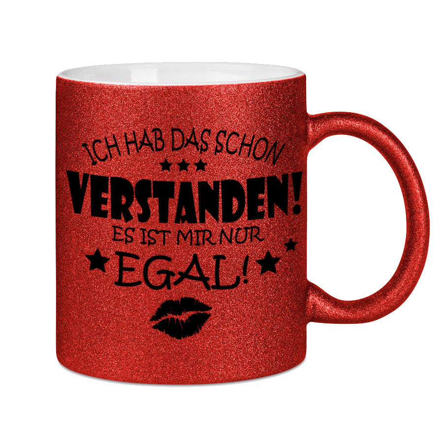 Glitzertasse Ich hab das schon Verstanden, es ist mir nur EGAL! Glitzerkaffeetasse DIVA