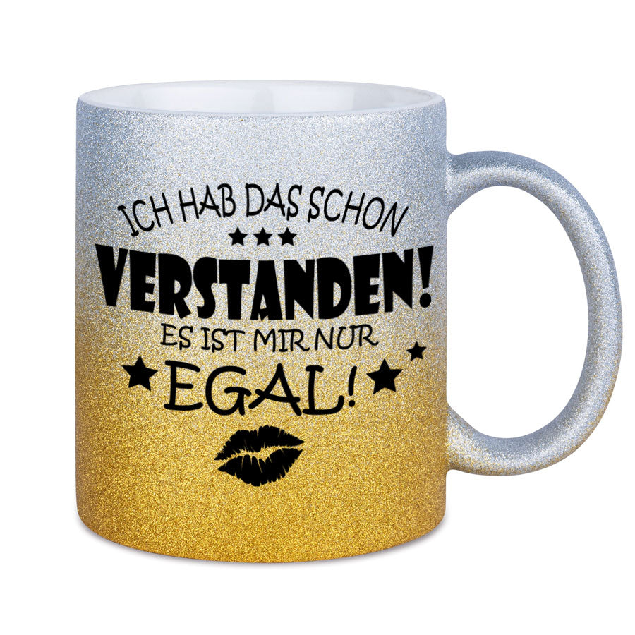 Glitzertasse Ich hab das schon Verstanden, es ist mir nur EGAL! Glitzerkaffeetasse DIVA