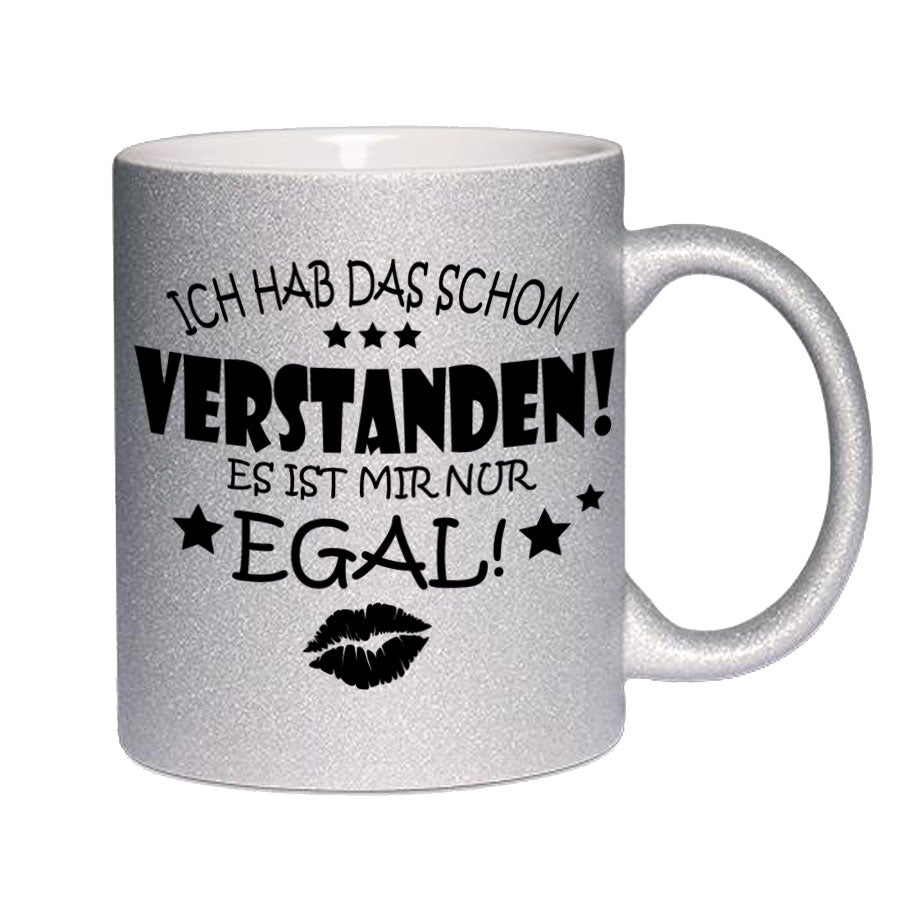 Glitzertasse Ich hab das schon Verstanden, es ist mir nur EGAL! Glitzerkaffeetasse DIVA