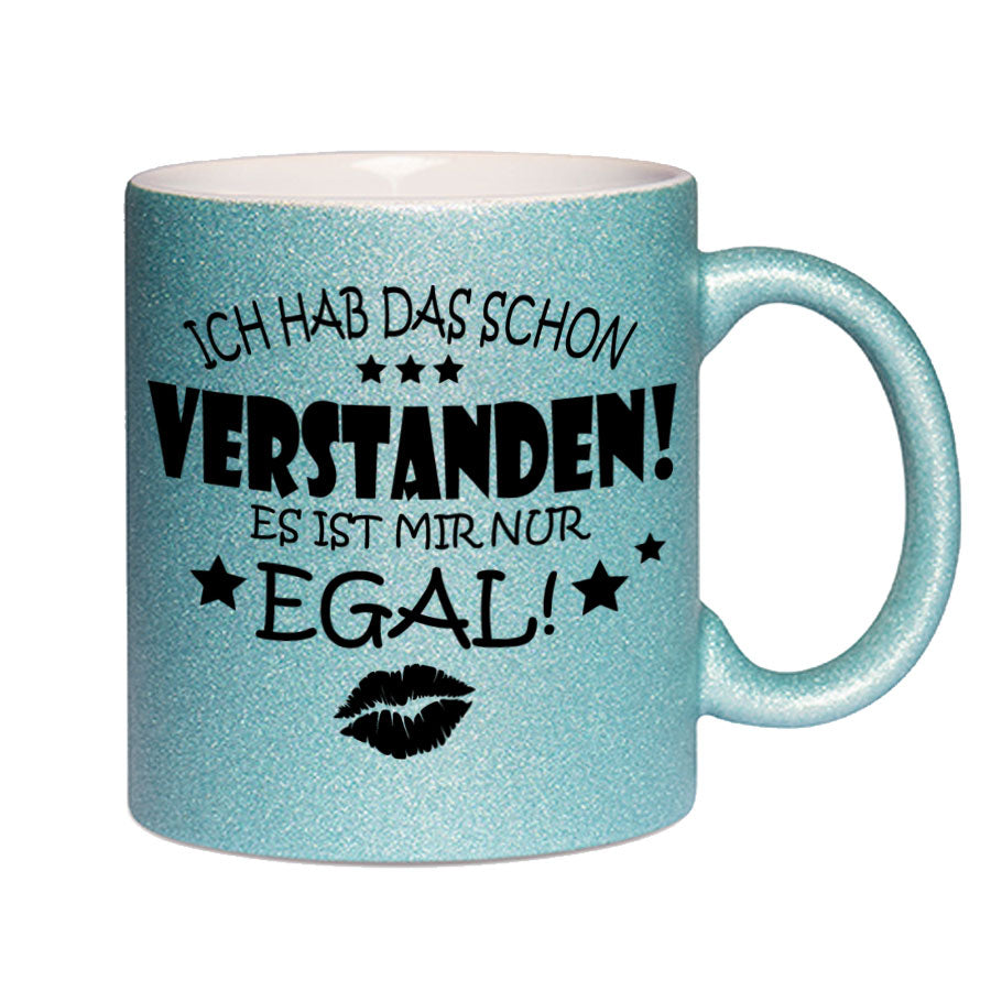 Glitzertasse Ich hab das schon Verstanden, es ist mir nur EGAL! Glitzerkaffeetasse DIVA